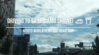 Driving to Shimogamo Shrine! 🚗⛩️